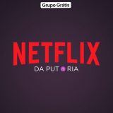 NETFLIX DA PUTARIA (free)