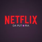 🔞 NETFLIX DA PUTARIA 🔞